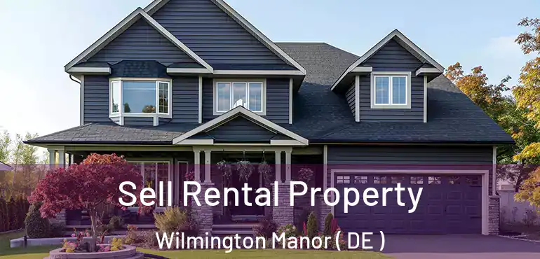  Sell Rental Property Wilmington Manor ( DE )