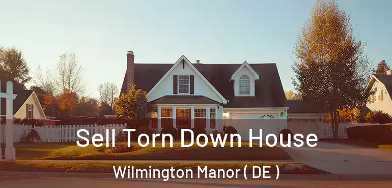  Sell Torn Down House Wilmington Manor ( DE )