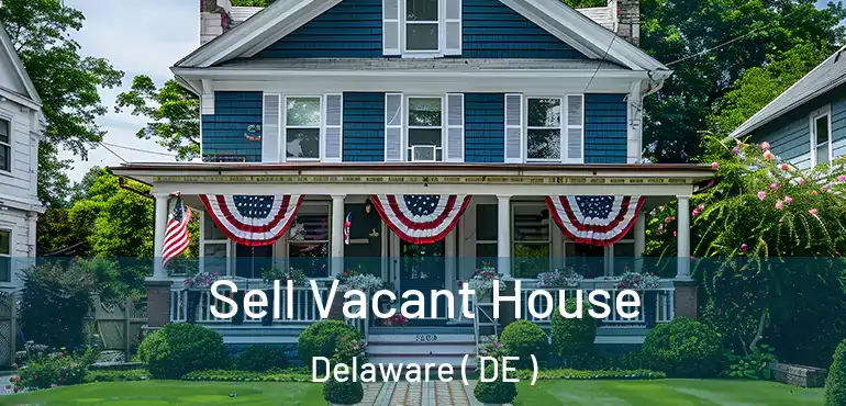  Sell Vacant House Delaware ( DE )
