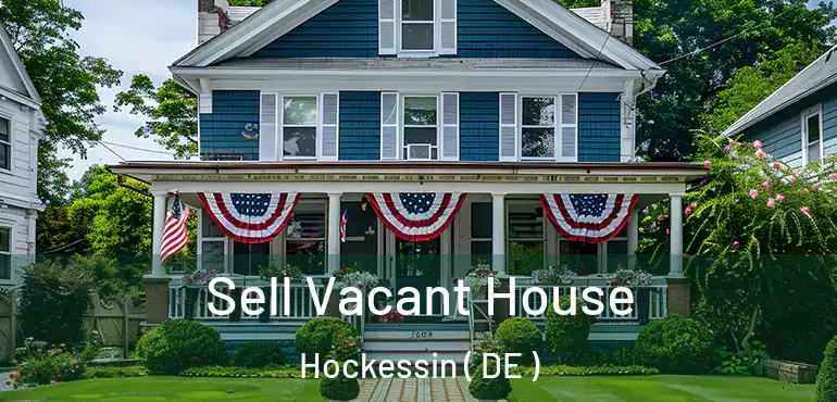  Sell Vacant House Hockessin ( DE )