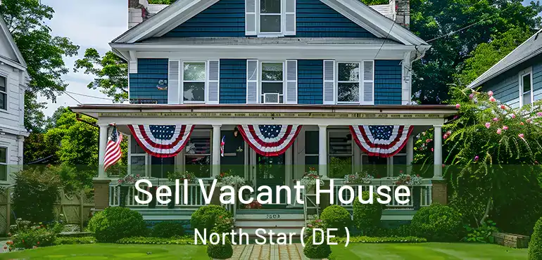 Sell Vacant House North Star ( DE )