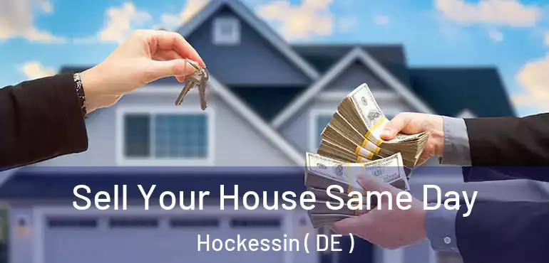  Sell Your House Same Day Hockessin ( DE )
