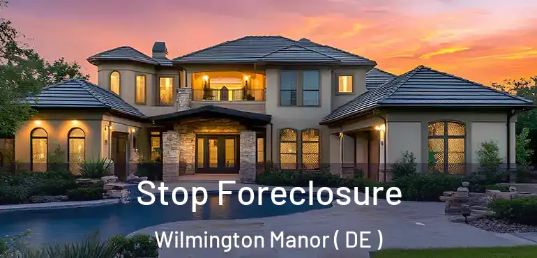 Stop Foreclosure Wilmington Manor ( DE )
