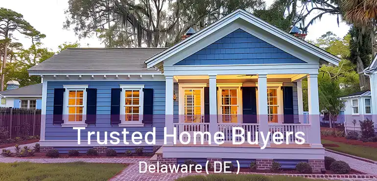  Trusted Home Buyers Delaware ( DE )