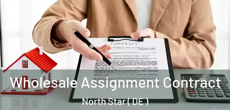  Wholesale Assignment Contract North Star ( DE )