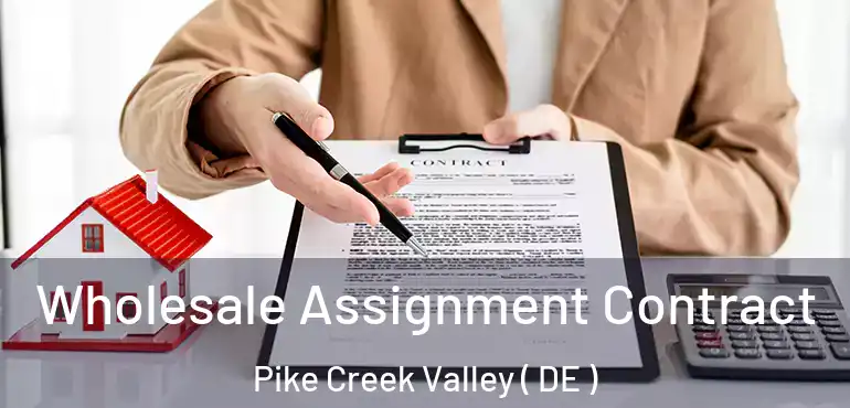  Wholesale Assignment Contract Pike Creek Valley ( DE )