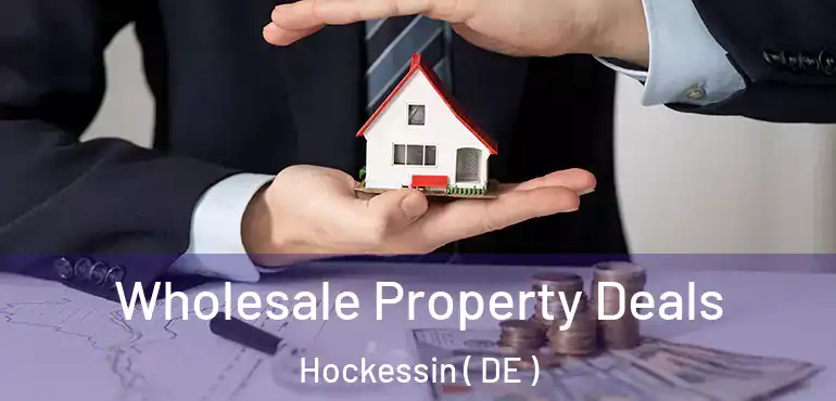  Wholesale Property Deals Hockessin ( DE )