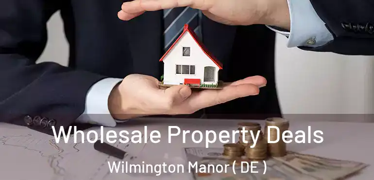  Wholesale Property Deals Wilmington Manor ( DE )