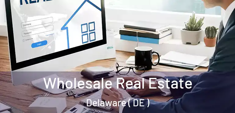  Wholesale Real Estate Delaware ( DE )