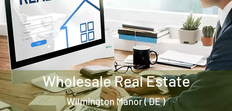  Wholesale Real Estate Wilmington Manor ( DE )