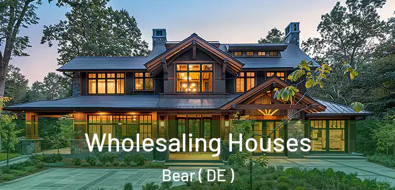  Wholesaling Houses Bear ( DE )