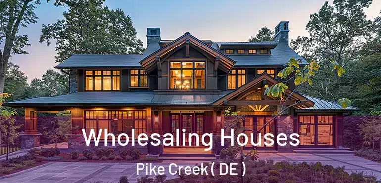 Wholesaling Houses Pike Creek ( DE )
