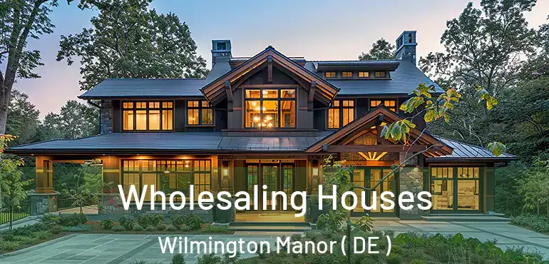  Wholesaling Houses Wilmington Manor ( DE )